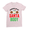 working on my santa body Ladies Fitted T-Shirt