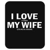 I Love It When My Wife Lets Me Go Jogging Mousepad
