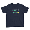 I HATE YOU Youth Tee