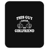 This Guy Loves His Girlfriend Mousepad