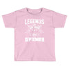 Legends Are Born In September Toddler T-shirt