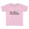 Want More Beer Please Black Toddler T-shirt