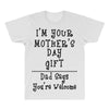 I Am Your Mothers Day Gift Dad Says You're Welcome All Over Men's T-shirt