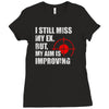 i still mis my ex but my aim is improving Ladies Fitted T-Shirt