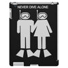 never dive alone scuba diving iPad 3 and 4 Case
