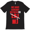 we have already witnessed T-Shirt