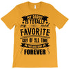 My Daddy Is Totally My Most Favorite Guy of All Time in the History of T-Shirt