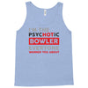psychotic bowler Tank Top
