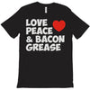 love peace and bacon grease T-Shirt