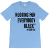 i&rsquo;m rooting for everybody black T-Shirt