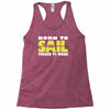 born to sail forced to work Racerback Tank