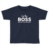 I&rsquo;m The Boss, When she's Not Around here &ndash; Funny Gift Ideas shirt Toddler T-shirt