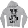 please don't make me do stuff Zipper Hoodie