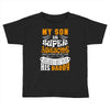 My Son Is Super Awesome His Daddy Toddler T-shirt