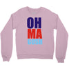 oh ma gosh Crewneck Sweatshirt
