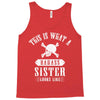 This Is What A Bad Ass Sister Looks Like Tank Top