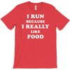 i run because i really like food T-Shirt