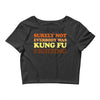 Surely Not Everybody Was Kung Fu Fighting Crop Top