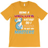 being a unicorn T-Shirt