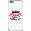 i never dreamed i'd grow up to be a super cute scorpio but here i am k iPhone 6/6s Case