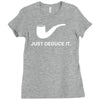 sherlock holmes just deduce it Ladies Fitted T-Shirt