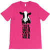 not your mom not your milk T-Shirt