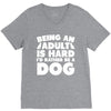 Being an adult is hard I'd rather be a dog V-Neck Tee