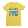 have no fear poppy is here Ladies Fitted T-Shirt