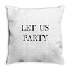 let us party Throw Pillow