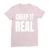 creep it real Ladies Fitted T-Shirt