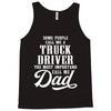 Some People Call Me a Truck Driver The Most Important Call Me Dad Tank Top