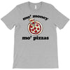mo money mo pizzas T-Shirt