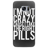 i'm not crazy cause i take the right pills Samsung Galaxy S7 Edge Case