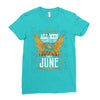 All Men Are Created Equal But Only The Best Are Born In June Ladies Fitted T-Shirt