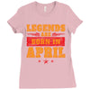 Legends Are Born In April Ladies Fitted T-Shirt