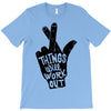 things will work out T-Shirt