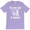 you have died of dysentery T-Shirt