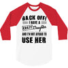 Back Off Crazy Daughter Afraid To Use Her 3/4 Sleeve Shirt