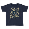 stay wild 2 Toddler T-shirt