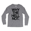 why the hell not Long Sleeve Shirts