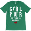 Girl Power Future Is Female T-Shirt
