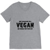 Don't Ask Me Why I'm A Vegan Ask Yourself Why You're Not V-Neck Tee