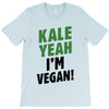 Kale Yeah I'm Vegan! T-Shirt
