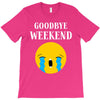 goodbye weekend T-Shirt