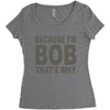 bicause im bob Women's Triblend Scoop T-shirt