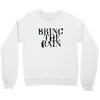 BRING THE RAIN Crewneck Sweatshirt