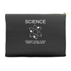 science doesn't care what you believe funny Accessory Pouches