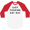 Lady Fucking Gay Gay 3/4 Sleeve Shirt