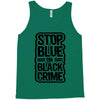 stop blue on black crime Tank Top