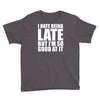 i hate being late but Youth Tee